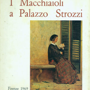 I Macchiaioli a Palazzo Strozzi (mostra a cura dello Studio d'Arte Matteucci, in occasione della VI Biennale Internazionale dell'Antiquariato )
