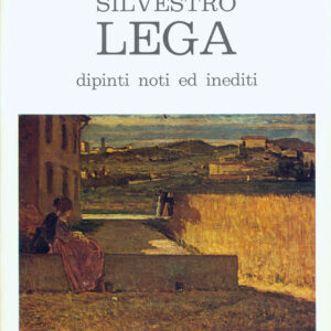 Silvestro Lega. Dipinti noti ed inediti