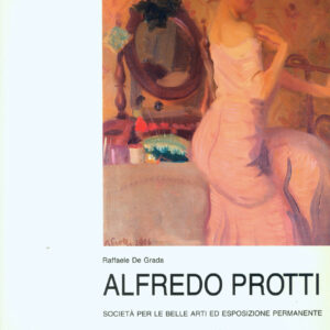 Alfredo Protti, 1882 - 1949. Mostra Antologica.