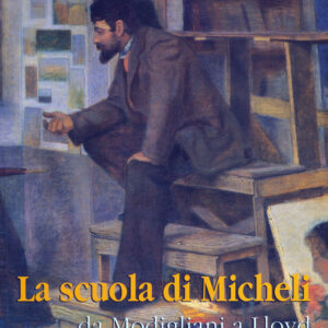 La Scuola di Micheli. Da Modigliani a Lloyd