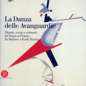 La Danza delle Avanguardie. Dipinti, scene e costumi, da Degas a Picasso, da Matisse a Keith Haring