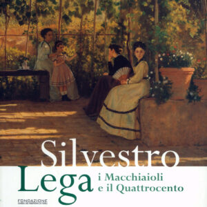 Silvestro Lega. I Macchiaioli e il Quattrocento