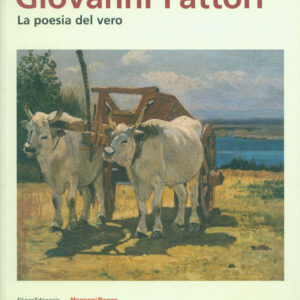 Giovanni Fattori. La poesia del vero