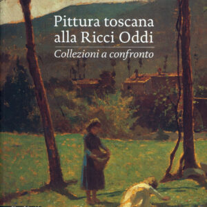 Pittura toscana alla Ricci Oddi. Collezioni a confronto