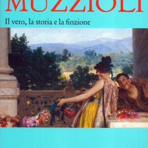 Muzzioli. Il vero, la storia e la finzione