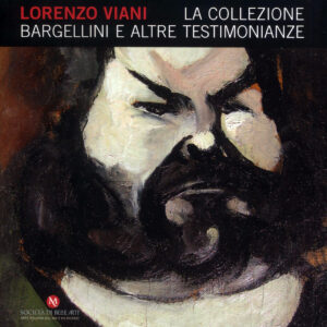 Lorenzo Viani. La collezione Bargellini e altre testimonianze