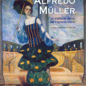 Alfredo Muller. Un ineffabile dandy dell'Impressionismo