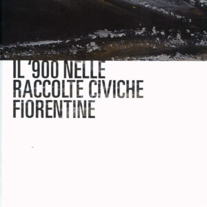 Il 900 nelle Raccolte Civiche Fiorentine