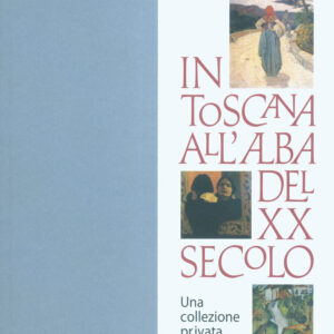 In Toscana all'alba del XX secolo