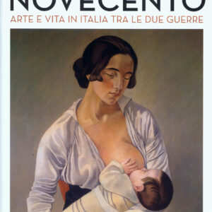 Novecento. Arte e Vita in Italia tra le due Guerre