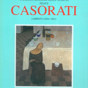 Felice Casorati. Catalogo generale. I dipinti (1904 - 1963) 2 vol.